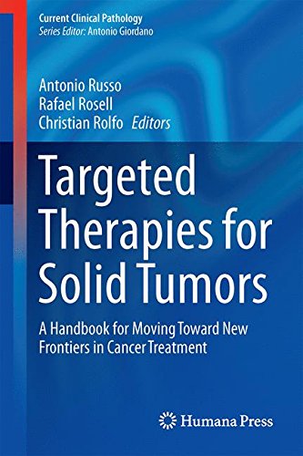 Targeted Therapies for Solid Tumors: A Handbook for Moving Toward New Frontiers in Cancer Treatment (Current Clinical Pathology)