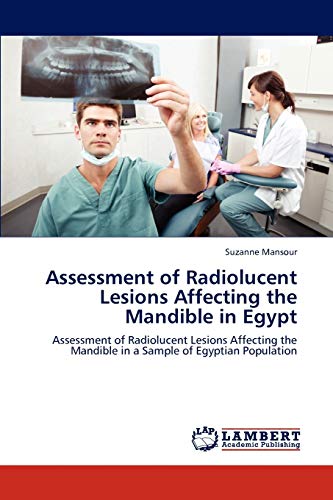 Assessment of Radiolucent Lesions Affecting the Mandible in Egypt: Assessment of Radiolucent Lesions Affecting the Mandible in a Sample of Egyptian Population