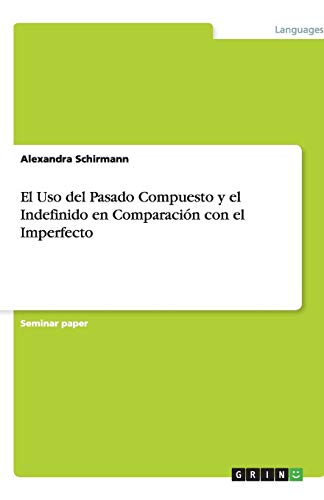 El Uso del Pasado Compuesto y el Indefinido en Comparación con el Imperfecto