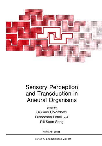 Sensory Perception and Transduction in Aneural Organisms: Proceedings Of A Nato Asi Held In Volterra, Italy, September 3-14, 1984 (Nato Science Series A:, 89, Band 89)