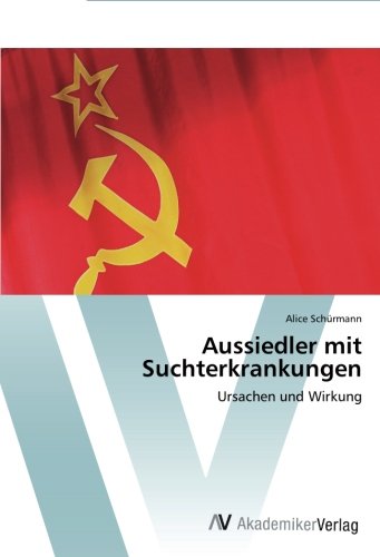 Aussiedler mit Suchterkrankungen: Ursachen und Wirkung