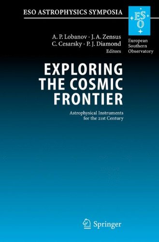 Exploring the Cosmic Frontier: Astrophysical Instruments for the 21st Century (ESO Astrophysics Symposia)