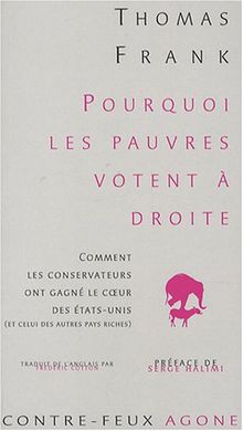 Pourquoi les pauvres votent à droite : comment les conservateurs ont gagné le coeur des États-Unis (et celui des pays riches)