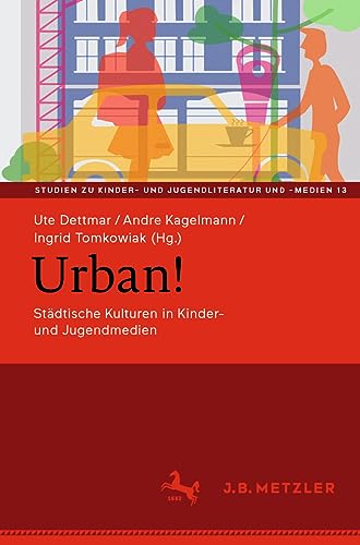 Urban!: Städtische Kulturen in Kinder- und Jugendmedien (Studien zu Kinder- und Jugendliteratur und -medien, 13, Band 13)