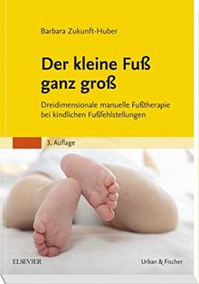 Der kleine Fuß ganz groß: Dreidimensionale manuelle Fußtherapie bei kindlichen Fußfehlstellungen