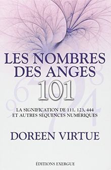 Les nombres des anges, 101 : la signification de 111, 123, 444 et autres séquences numériques