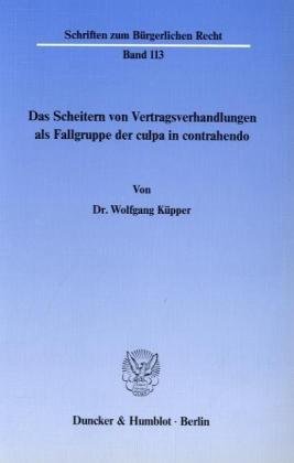 Das Scheitern von Vertragsverhandlungen als Fallgruppe der culpa in contrahendo.