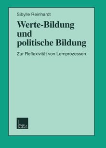 Werte-Bildung und politische Bildung: Zur Reflexivität Von Lernprozessen (Schriften Zur Politischen Didaktik) (German Edition)