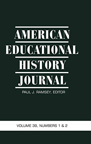 American Educational History Journal Volume 39, Numbers 1&2 (Hc): Volume 39, Numbers 1 & 2 2012
