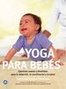 Yoga para bebés: Ejercicios suaves y divertidos para la relajación, la coordinación y la salud (Cuerpo - Mente)