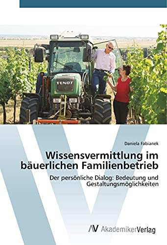 Wissensvermittlung im bäuerlichen Familienbetrieb: Der persönliche Dialog: Bedeutung und Gestaltungsmöglichkeiten