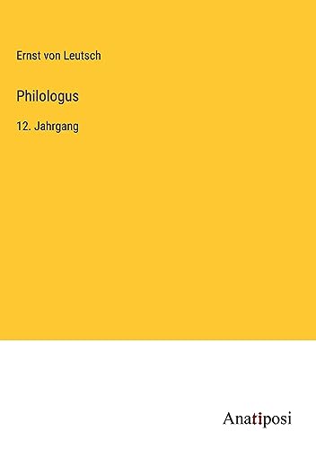 Philologus: 12. Jahrgang