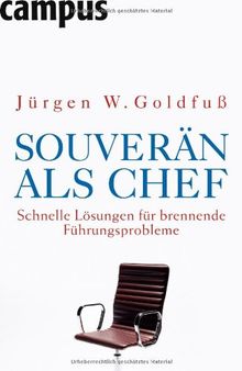 Souverän als Chef: Schnelle Lösungen für brennende Führungsprobleme