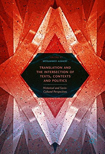 Translation and the Intersection of Texts, Contexts and Politics: Historical and Socio-Cultural Perspectives