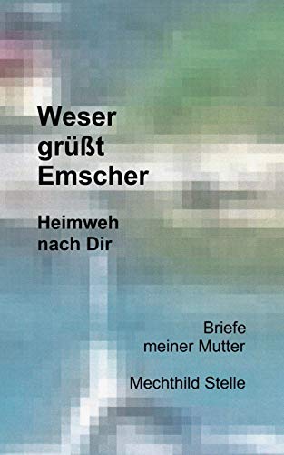 Weser grüßt Emscher: Heimweh nach Dir