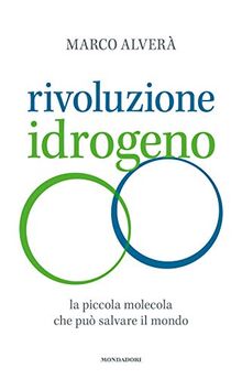 Rivoluzione Idrogeno. La Piccola Molecola Che Può Salvare Il Mondo