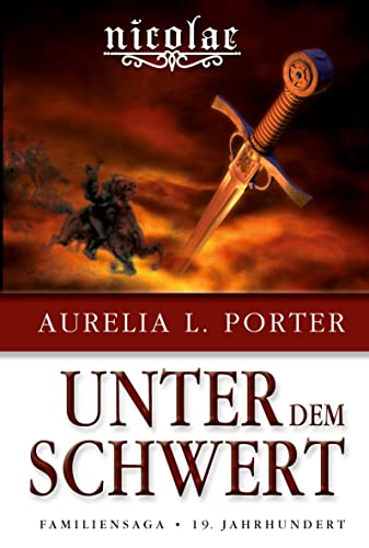 Nicolae - Unter dem Schwert: Familiensaga 19. Jahrhundert (Band 5 der Nicolae-Saga)