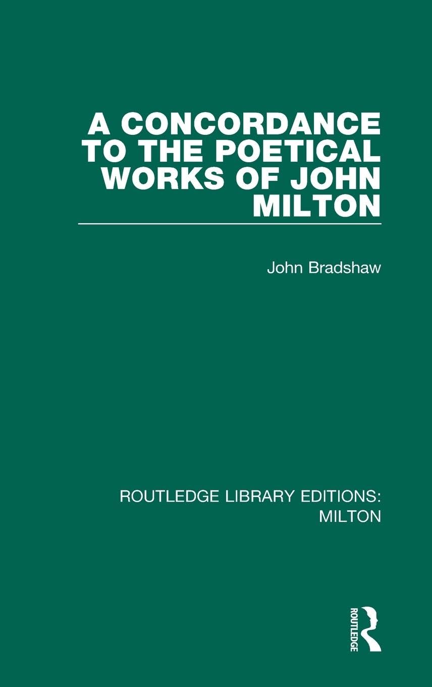 A Concordance to the Poetical Works of John Milton (Routledge Library Editions: Milton, 3, Band 3)