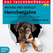 Herrchenjahre: Vom Glück, einen ungezogenen Hund zu haben. Das Taschenhörbuch