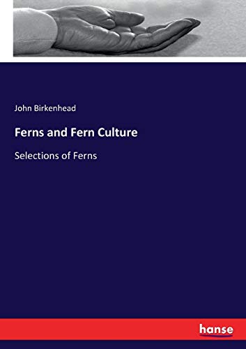 Ferns and Fern Culture: Selections of Ferns