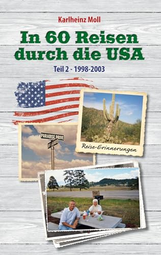 In 60 Reisen durch die USA: Reiseerinnerungen USA Teil II - 1998 - 2003