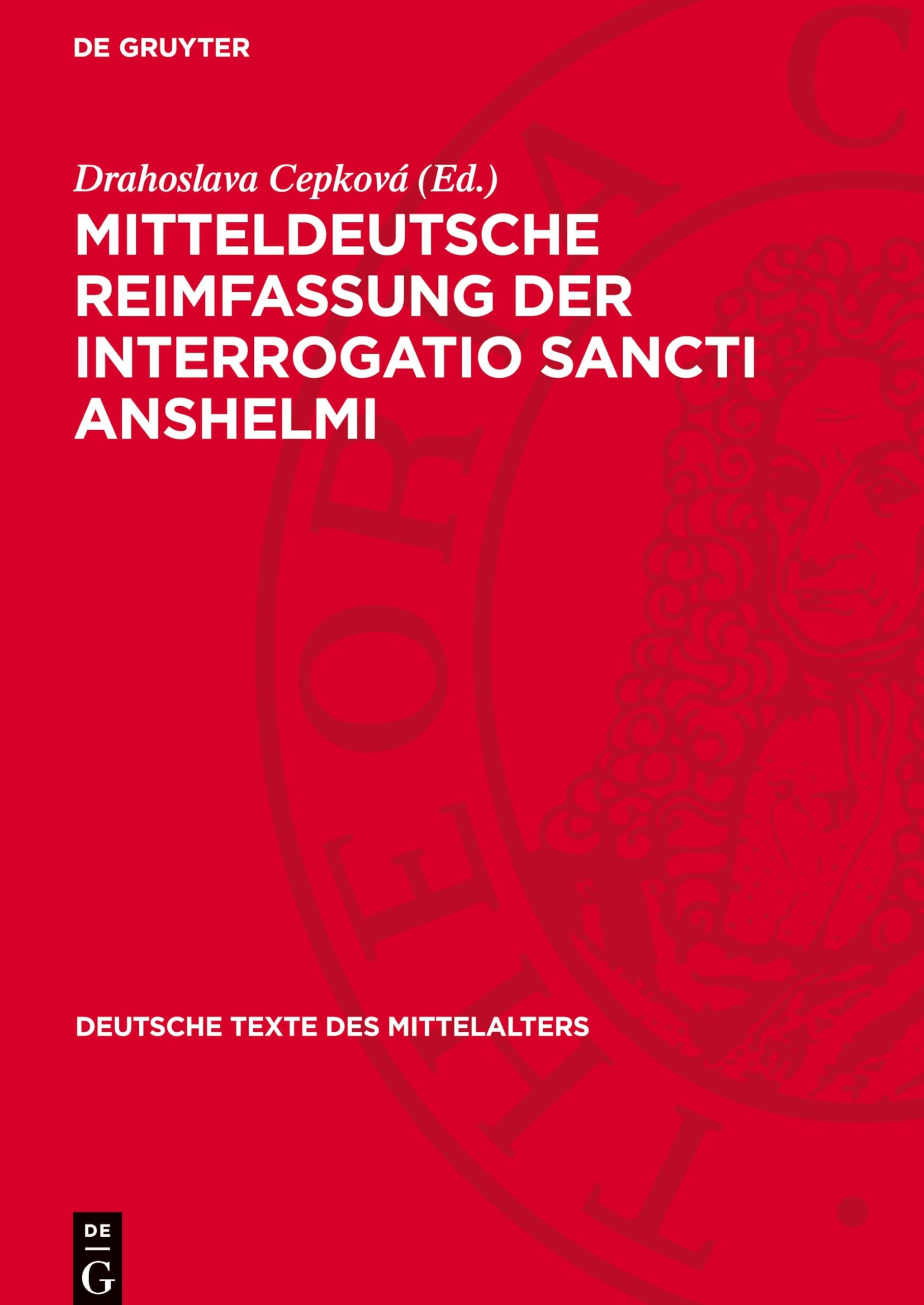 Mitteldeutsche Reimfassung der Interrogatio Sancti Anshelmi: nach der Dessauer Hs. cod. 24‚8° (Deutsche Texte des Mittelalters, 72)