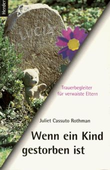 Wenn ein Kind gestorben ist. Trauerbegleiter für verwaiste Eltern