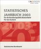Statistisches Jahrbuch 2003. Für die Bundesrepublik Deutschland. Für das Ausland 2003. 2 Bde. u. 1 DVD
