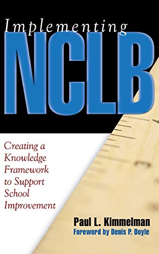 Implementing NCLB: Creating a Knowledge Framework to Support School Improvement