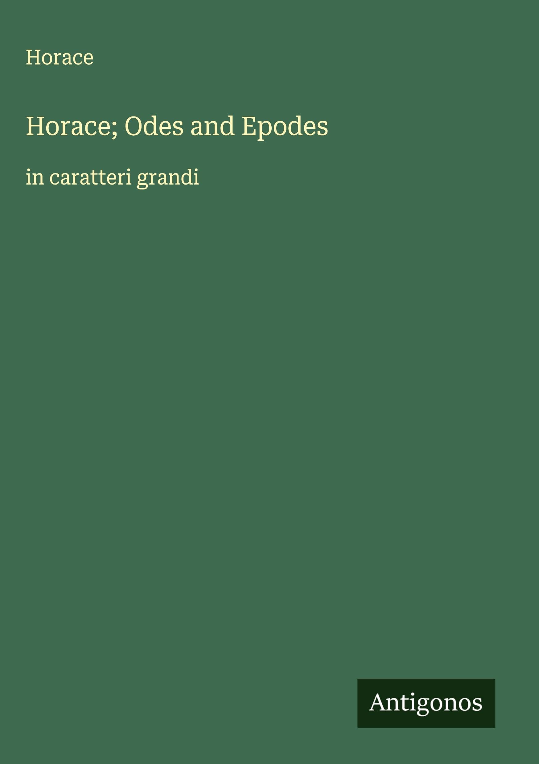 Horace; Odes and Epodes: in caratteri grandi