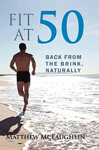 Fit at 50: Back From the Brink, Naturally