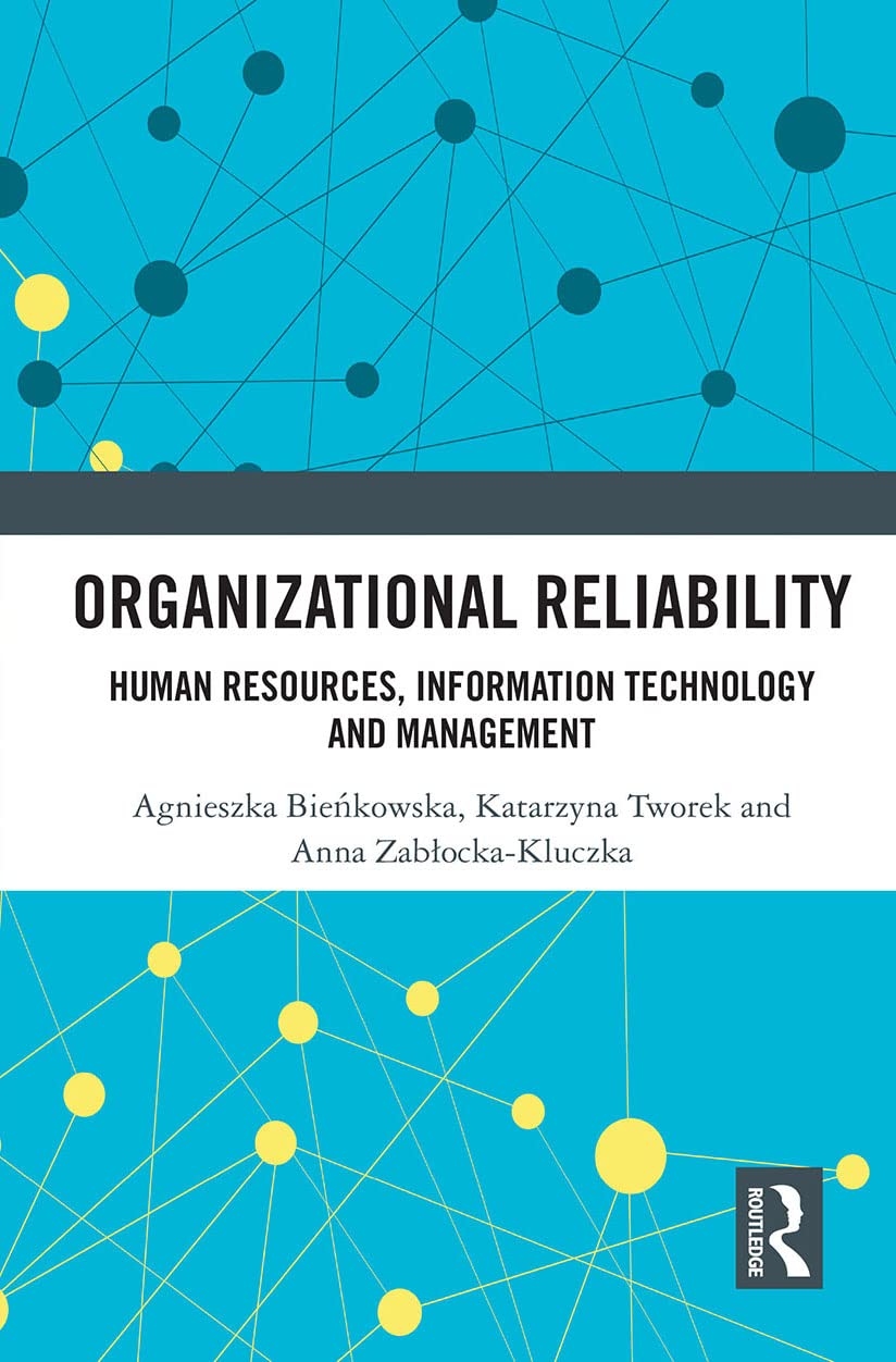 Organizational Reliability: Human Resources, Information Technology and Management (Routledge Studies in Management, Organizations and Society)