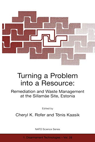 Turning a Problem Into a Resource: Remediation and Waste Management at the Sillam??e Site, Estonia: Remediation and Waste Management at the Sillamäe ... Partnership Subseries: 1, 28, Band 28)