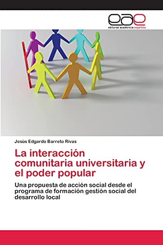 La interacción comunitaria universitaria y el poder popular: Una propuesta de acción social desde el programa de formación gestión social del desarrollo local