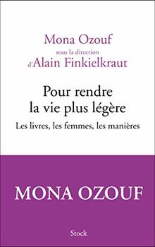 Pour rendre la vie plus légère : les livres, les femmes, les manières