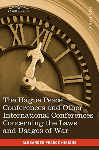 The Hague Peace Conferences: And Other International Conferences Concerning the Laws and Usages of War--Texts of Conventions with Commentaries