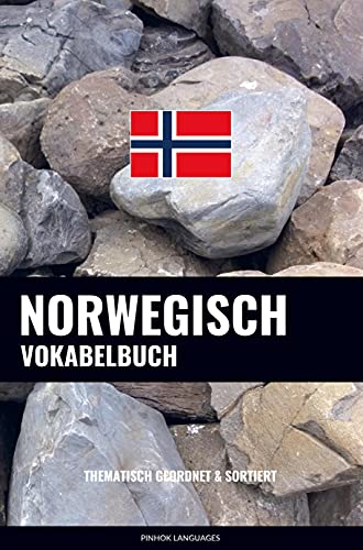Norwegisch Vokabelbuch: Thematisch Gruppiert & Sortiert