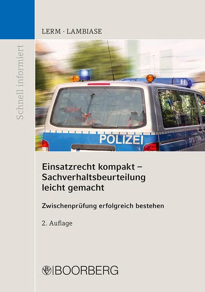 Einsatzrecht kompakt - Sachverhaltsbeurteilung für die Grundausbildung: Zwischenprüfung erfolgreich bestehen (Schnell informiert)