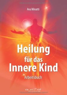 Heilung für das Innere Kind: Arbeitsbuch