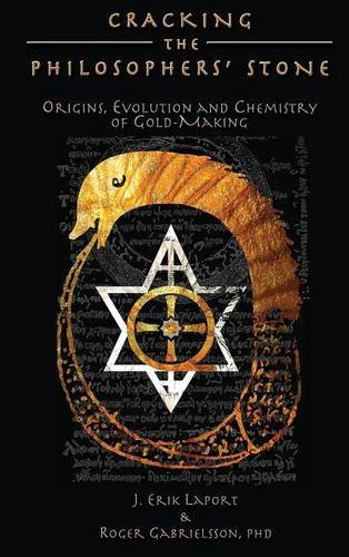 Cracking the Philosophers' Stone: Origins, Evolution and Chemistry of Gold-Making (Hardcover Color Edition) (Quintessence Classical Alchemy)