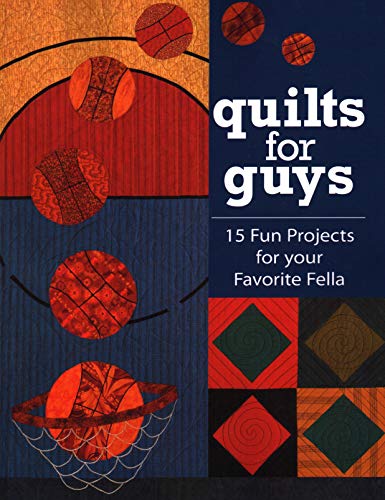 Quilts for Guys - Print on Demand Edition: 15 Fun Projects for Your Favorite Fella