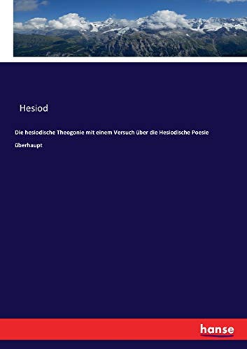 Die hesiodische Theogonie mit einem Versuch über die Hesiodische Poesie überhaupt - Hesiod Kartoniert (TB)