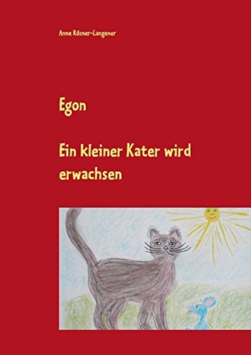Egon: Ein kleiner Kater wird erwachsen