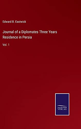 Journal of a Diplomates Three Years Residence in Persia: Vol. 1