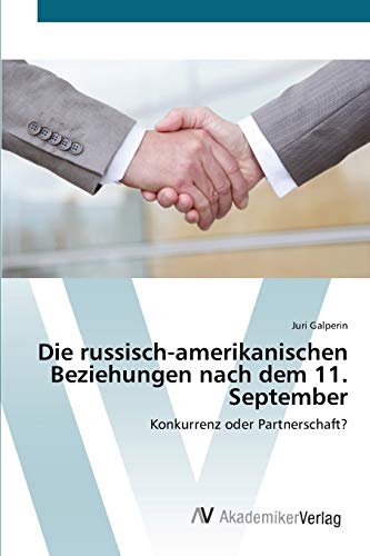 Die russisch-amerikanischen Beziehungen nach dem 11. September: Konkurrenz oder Partnerschaft?