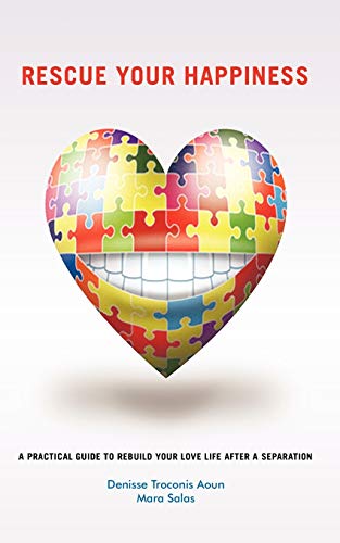 Rescue your Happiness: A Practical Guide to Rebuild Your Love Life After a Separation