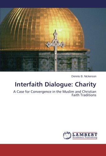 Interfaith Dialogue: Charity: A Case for Convergence in the Muslim and Christian Faith Traditions