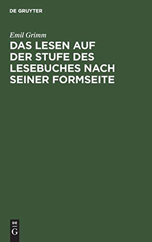 Das Lesen auf der Stufe des Lesebuches nach seiner Formseite: Eine Anleitung zum flüssigen, sinnvoll betonten und gefühlsmäßig ausdrucksvollen Lesen in der Volksschule