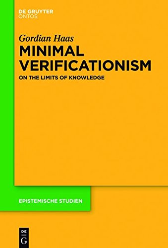 Minimal Verificationism: On the Limits of Knowledge (Epistemische Studien / Epistemic Studies, Band 31)