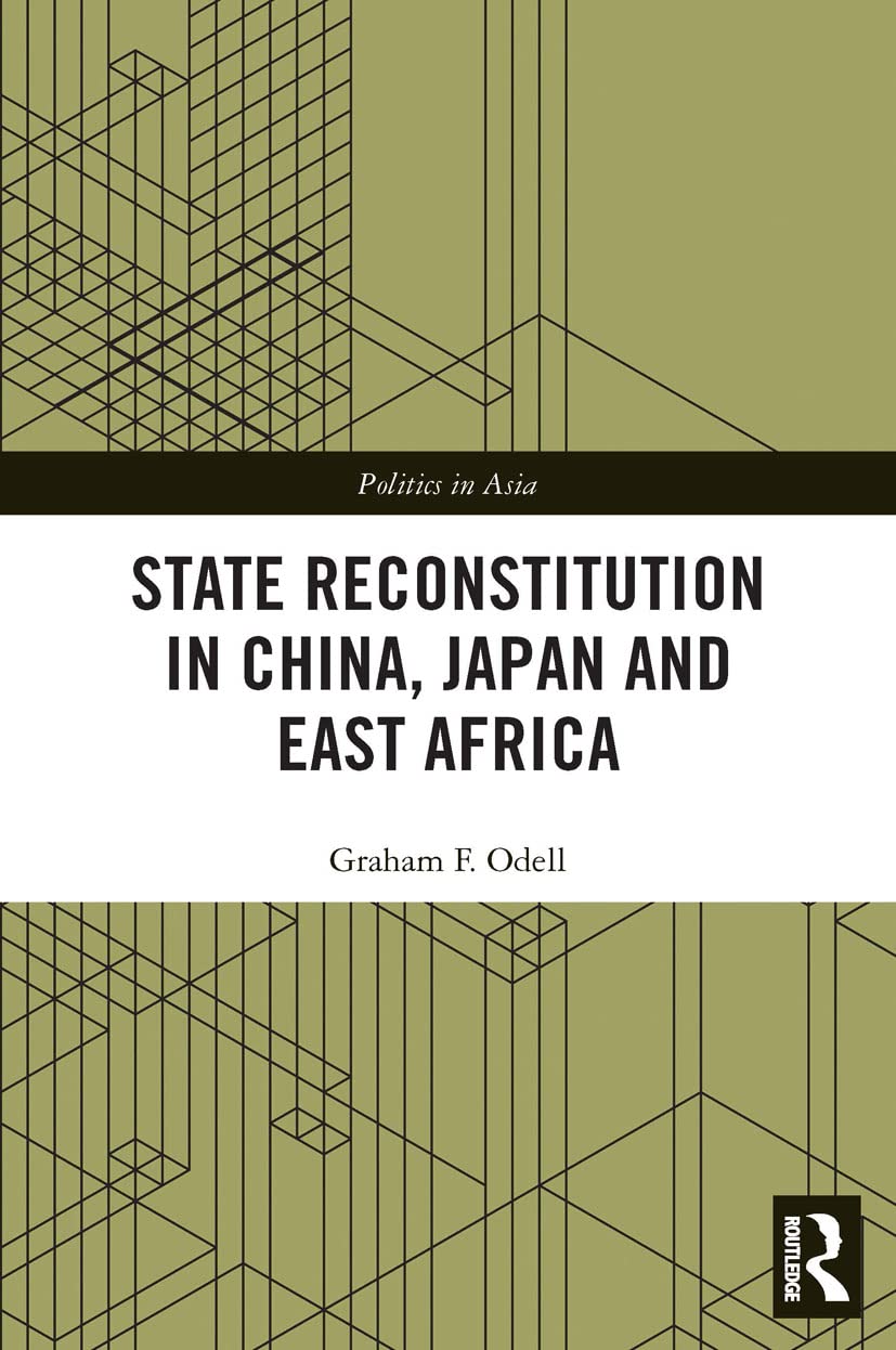 State Reconstitution in China, Japan and East Africa (Politics in Asia)